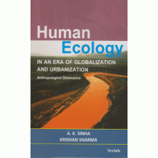 Human Ecology: In An Era of Globalization and Urbanization, Anthropological Dimensions